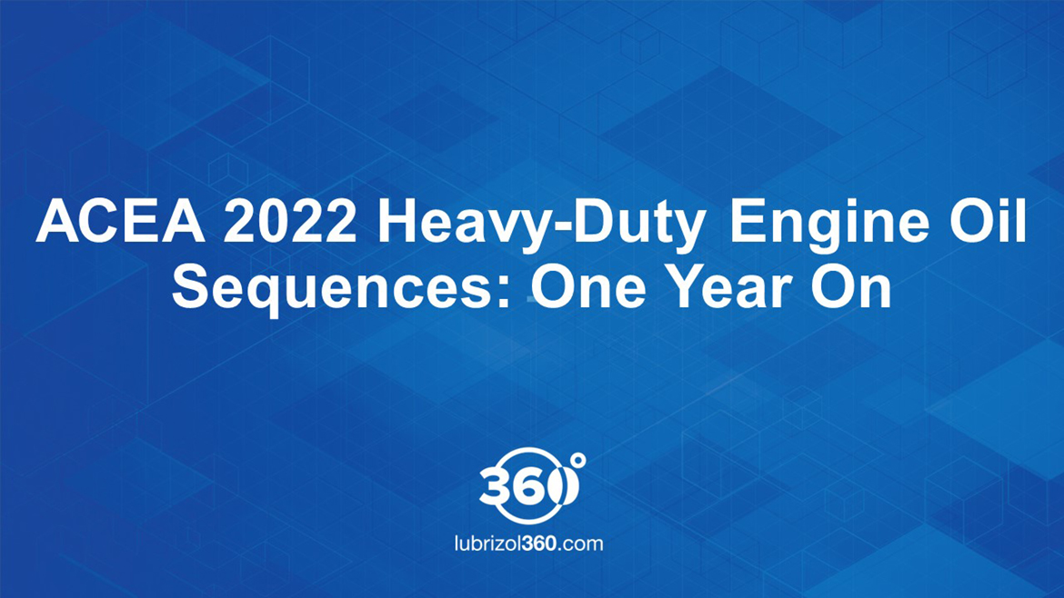 ACEA 2022 Heavy-Duty Engine Oil Sequences: One Year On