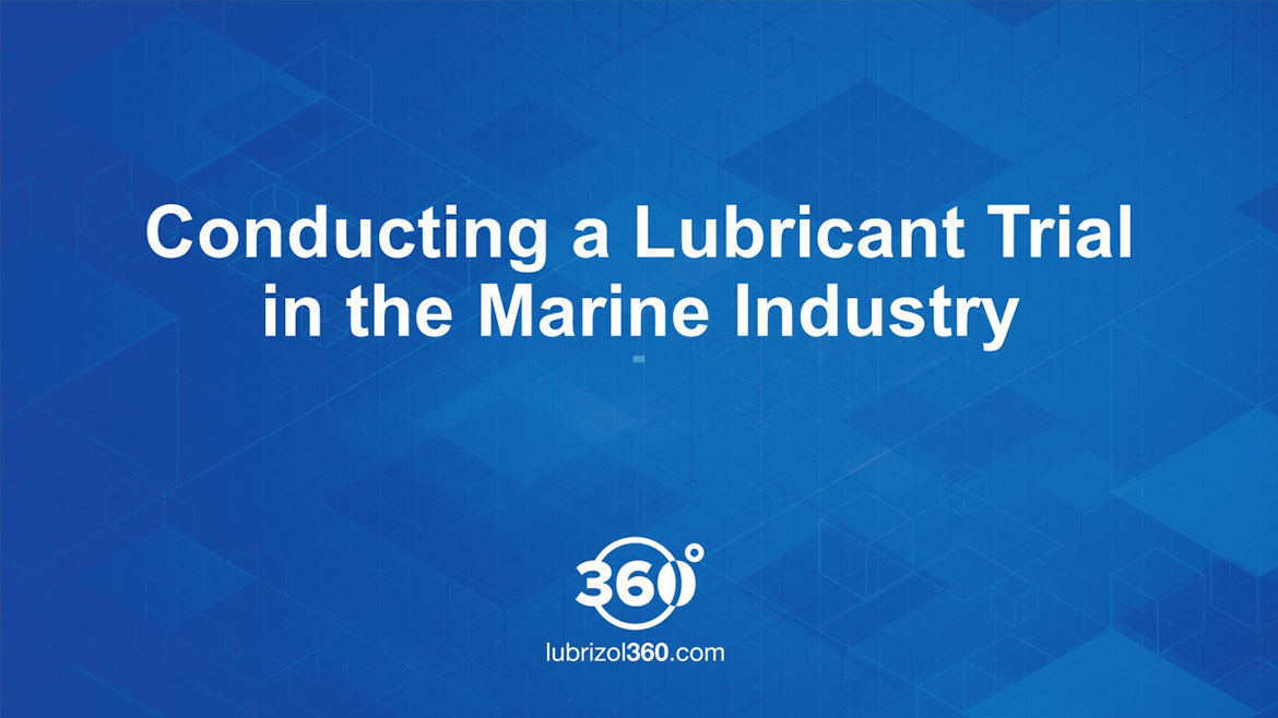Conducting a Lubricant Trial in the Marine Industry